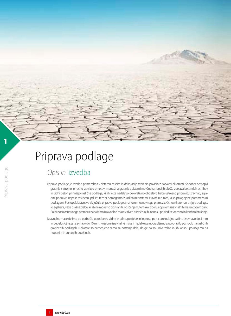 nadaljnjo dekorativno obdelavo treba ustrezno pripraviti, izravnati, zgladiti, popraviti napake v videzu ipd.