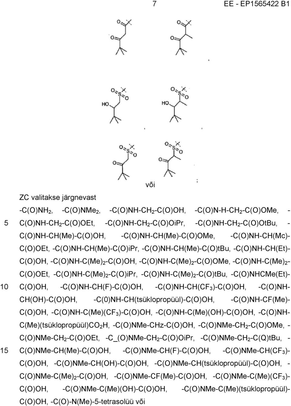 -C(O)NH-C(Me) 2 -C(O)iPr, -C(O)NH-C(Me) 2 -C(O)tBu, -C(O)NHCMe(Et)- C(O)OH, -C(O)NH-CH(F)-C(O)OH, -C(O)NH-CH(CF 3 )-C(O)OH, -C(O)NH- CH(OH)-C(O)OH, -C(0)NH-CH(tsüklopropüül)-C(O)OH, -C(O)NH-CF(Me)-