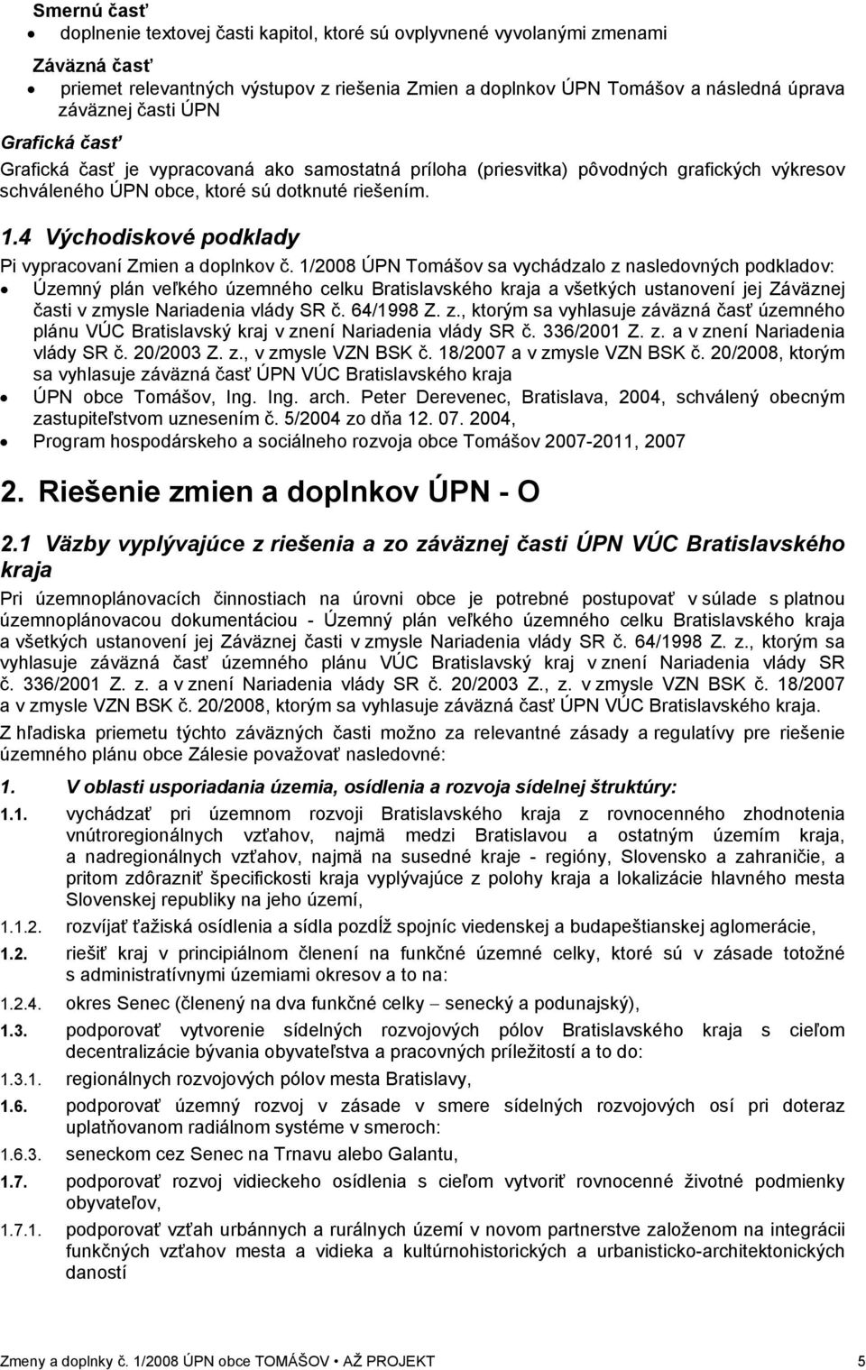 4 Východiskové podklady Pi vypracovaní Zmien a doplnkov č.