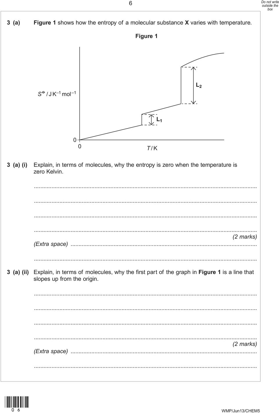 entropy is zero when the temperature is zero Kelvin. (Extra space).