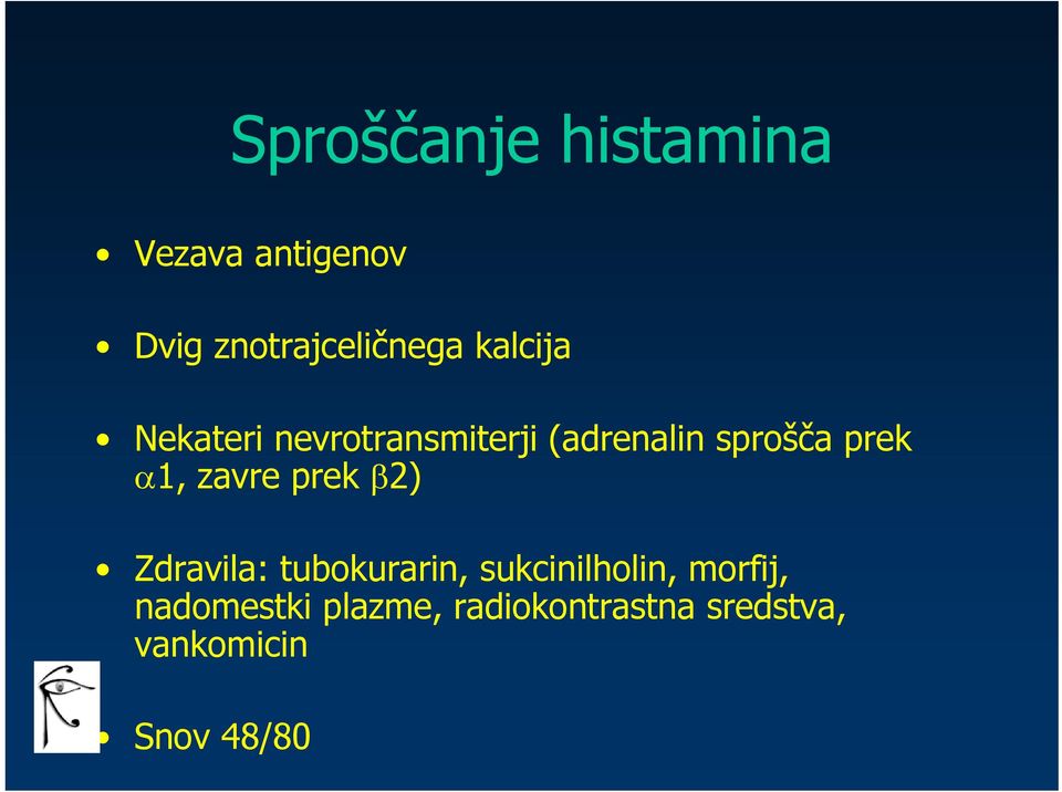 zavre prek 2) Zdravila: tubokurarin, sukcinilholin, morfij,