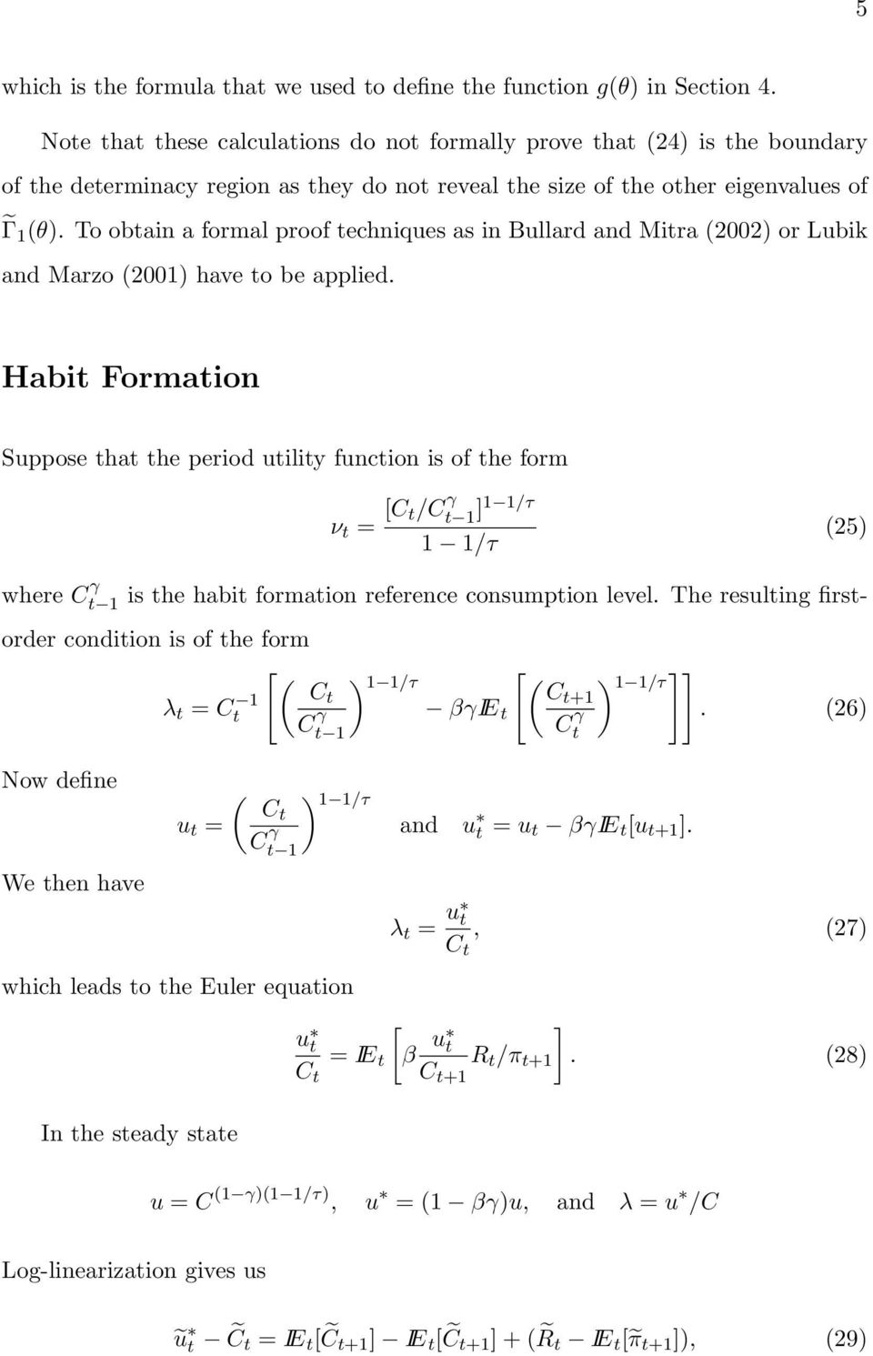 To obtain a formal proof techniques as in Bullard and Mitra 2002) or Lubik and Marzo 200) have to be applied.