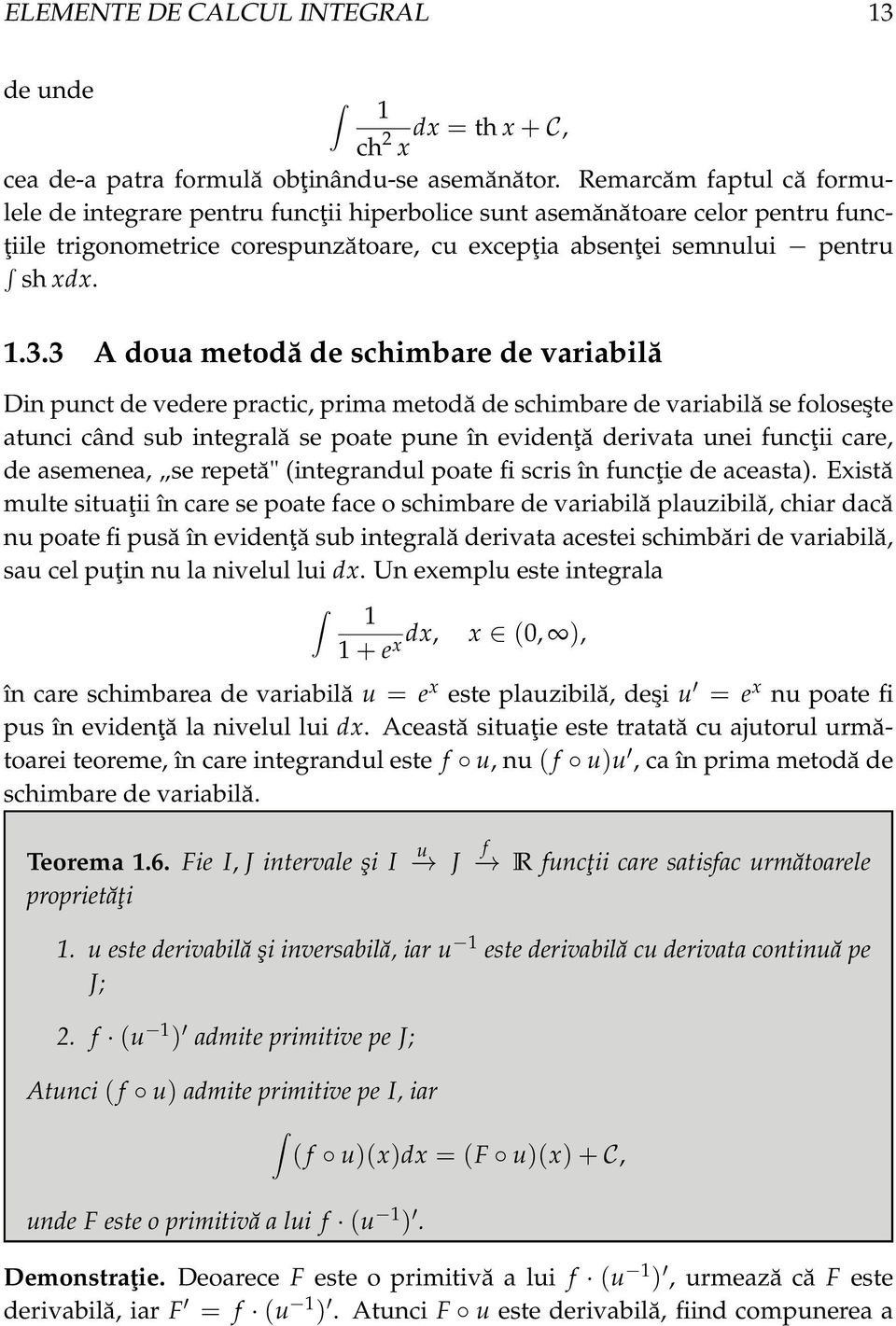 3 A dou metodă de schimbre de vribilă Din punct de vedere prctic, prim metodă de schimbre de vribilă se foloseşte tunci când sub integrlă se pote pune în evidenţă derivt unei funcţii cre, de semene,