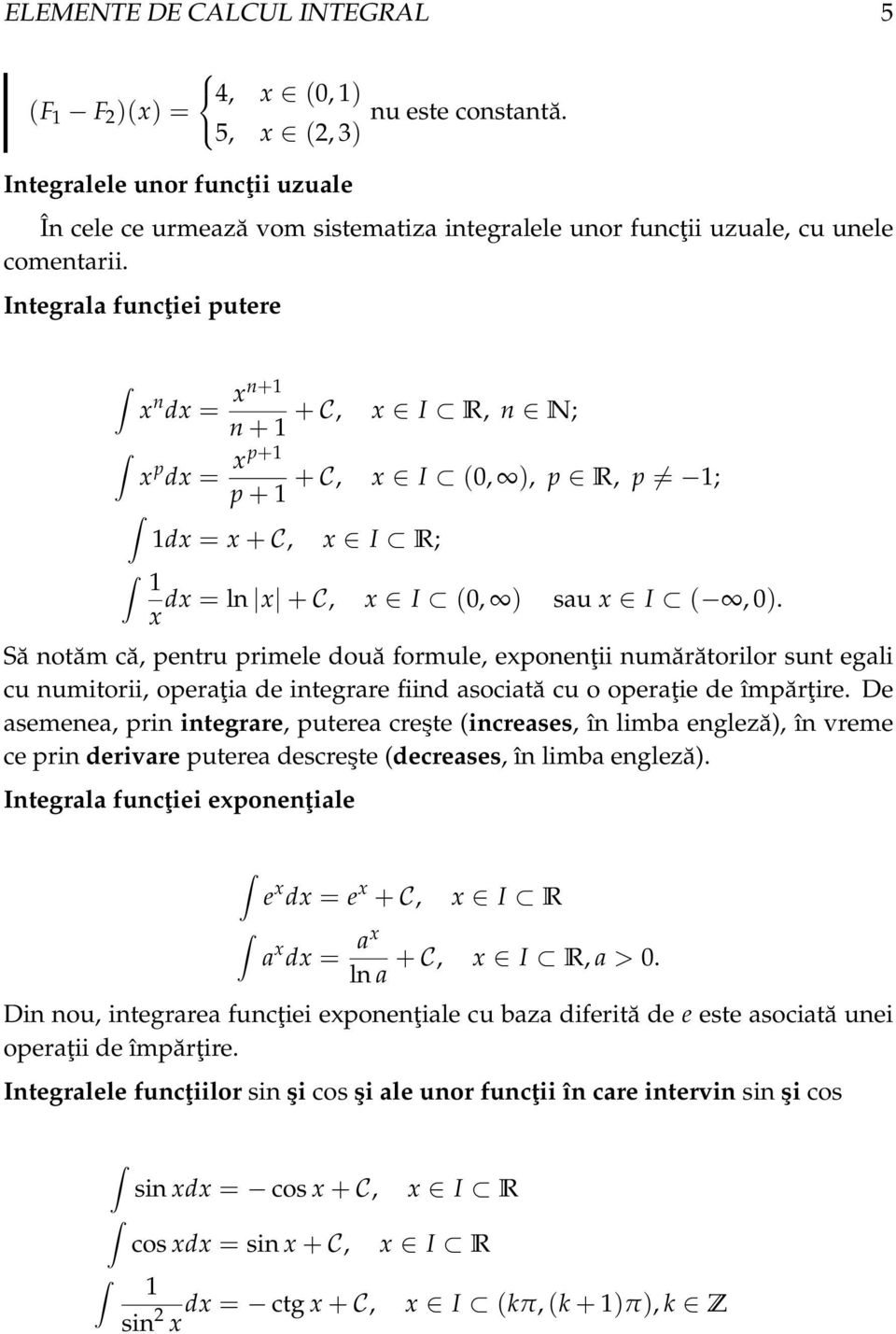 x Să notăm că, pentru primele două formule, exponenţii numărătorilor sunt egli cu numitorii, operţi de integrre fiind socită cu o operţie de împărţire.