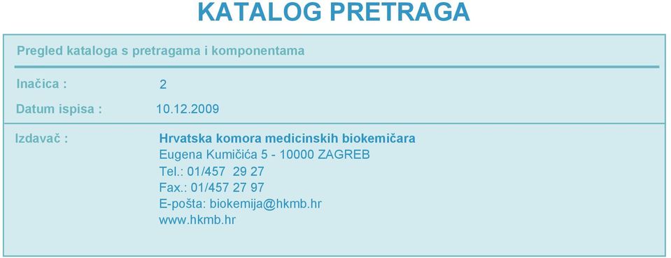 Kumičića 5-10000 ZAGREB Tel.: 01/457 29 27 Fax.