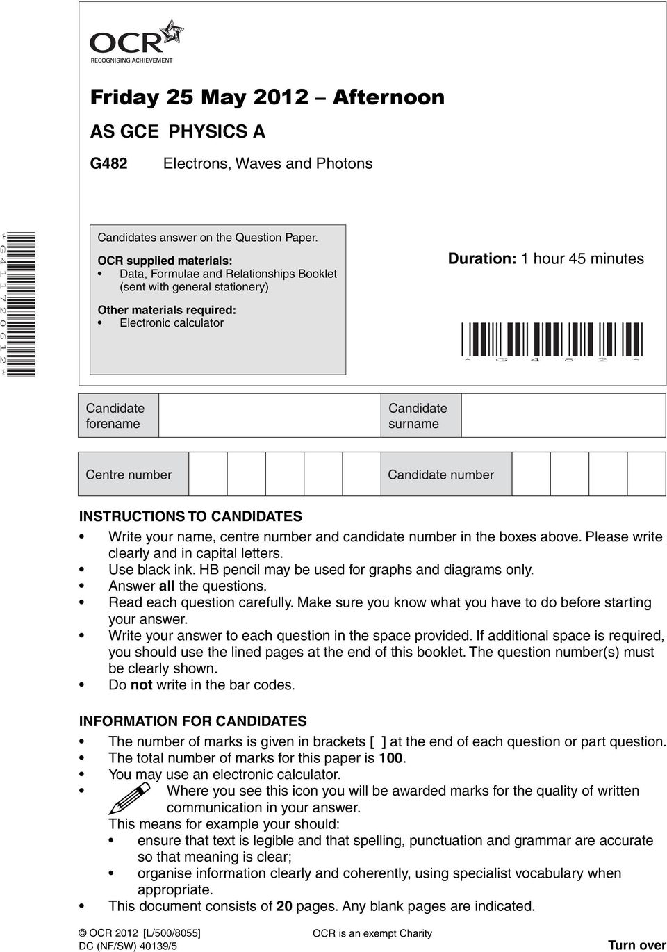 CANDIDATES Write your name, centre number and candidate number in the boxes above. Please write clearly and in capital letters. Use black ink. HB pencil may be used for graphs and diagrams only.