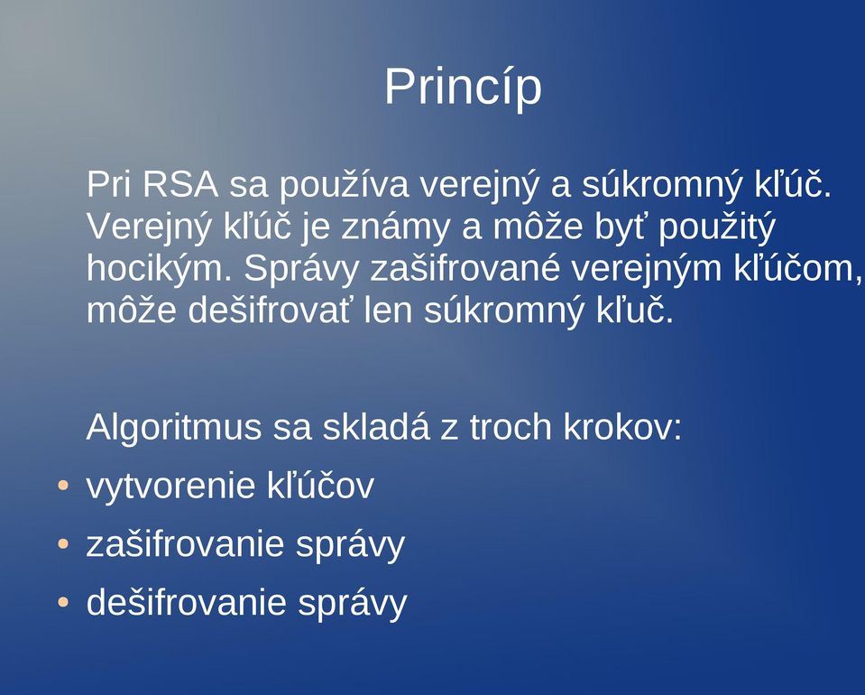 Správy zašifrované verejným kľúčom, môže dešifrovať len súkromný