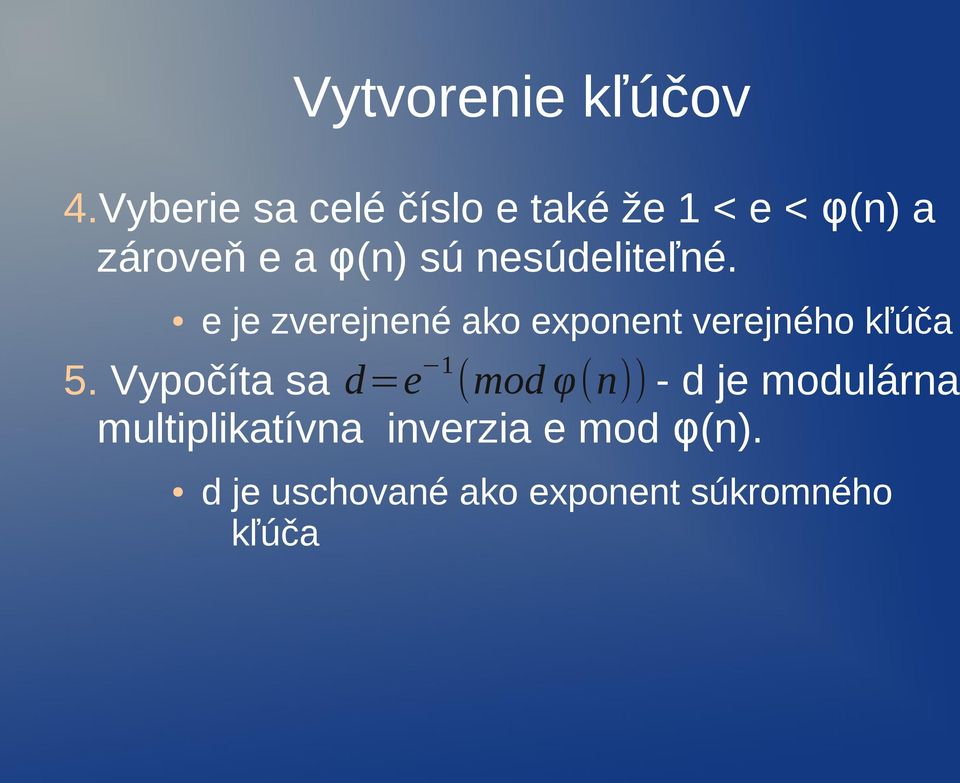 nesúdeliteľné. e je zverejnené ako exponent verejného kľúča 5.