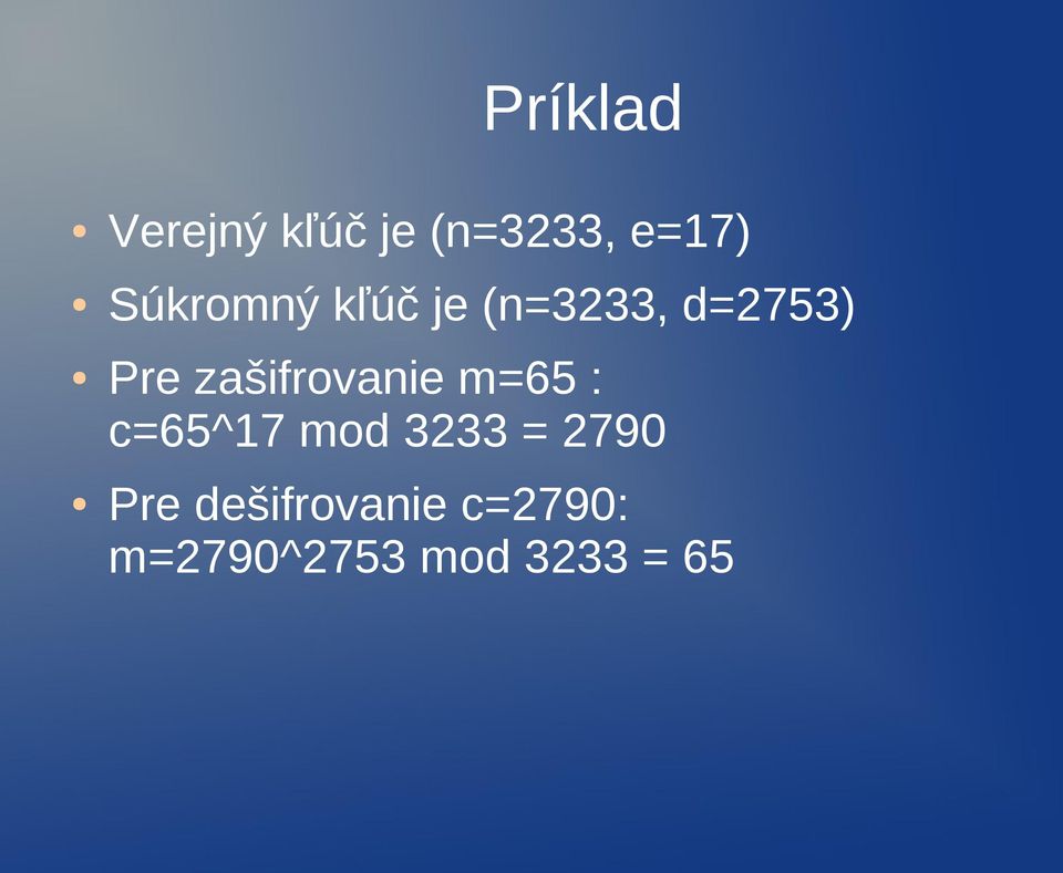 zašifrovanie m=65 : c=65^17 mod 3233 =