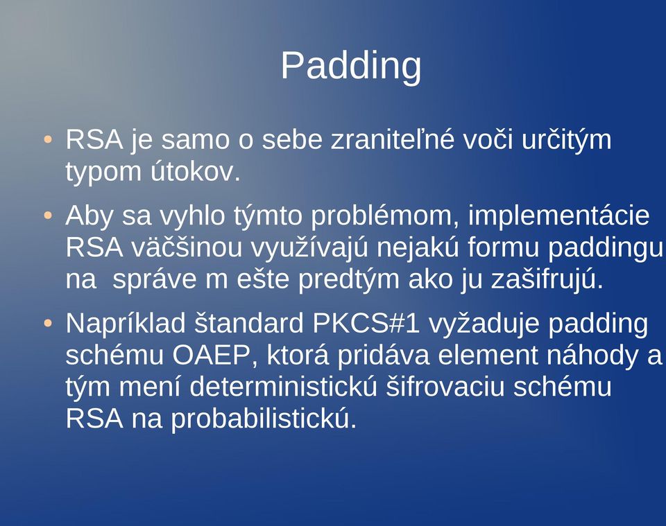 paddingu na správe m ešte predtým ako ju zašifrujú.