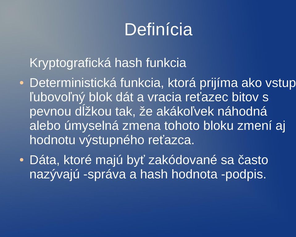 akákoľvek náhodná alebo úmyselná zmena tohoto bloku zmení aj hodnotu výstupného