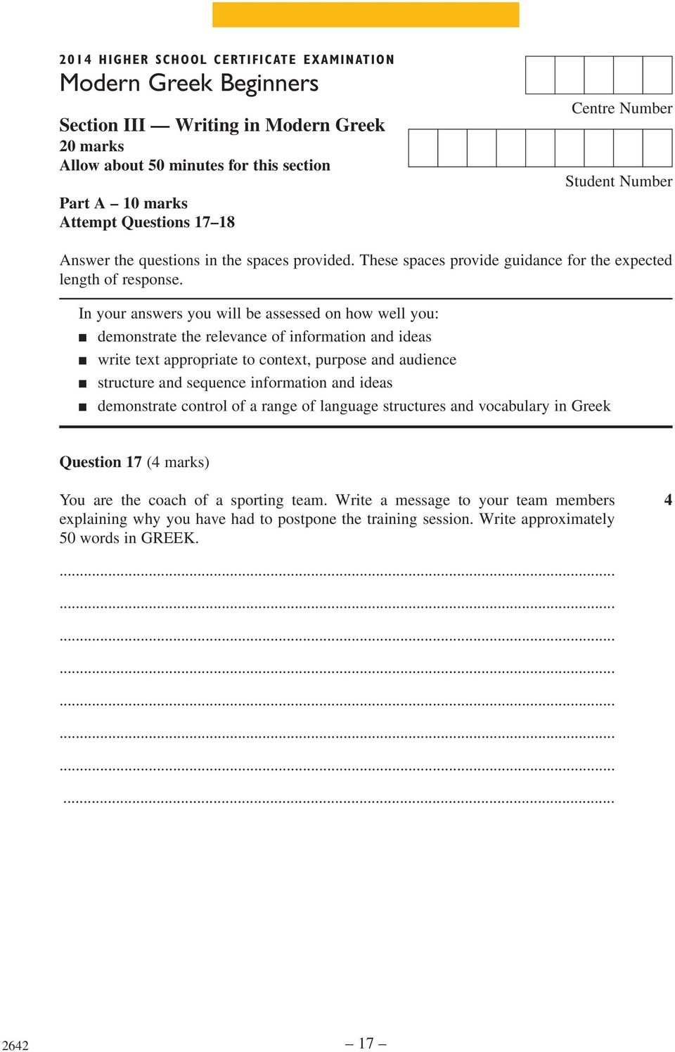 In your answers you will be assessed on how well you: demonstrate the relevance of information and ideas write text appropriate to context, purpose and audience structure and sequence information and