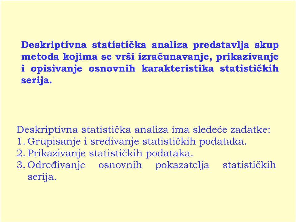 Deskrptvna statstčka analza ma sledeće zadatke: 1.