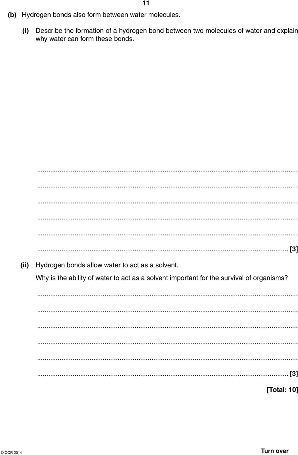 why water can form these bonds.... [3] (ii) Hydrogen bonds allow water to act as a solvent.