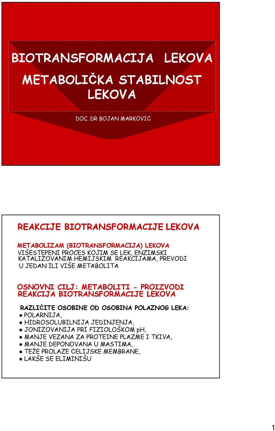 KATALIZVAIM EMIJKIM REAKIJAMA, PREVDI U JEDA ILI VIŠE METABLITA VI ILJ: METABLITI - PRIZVDI REAKIJA BITRAFRMAIJE
