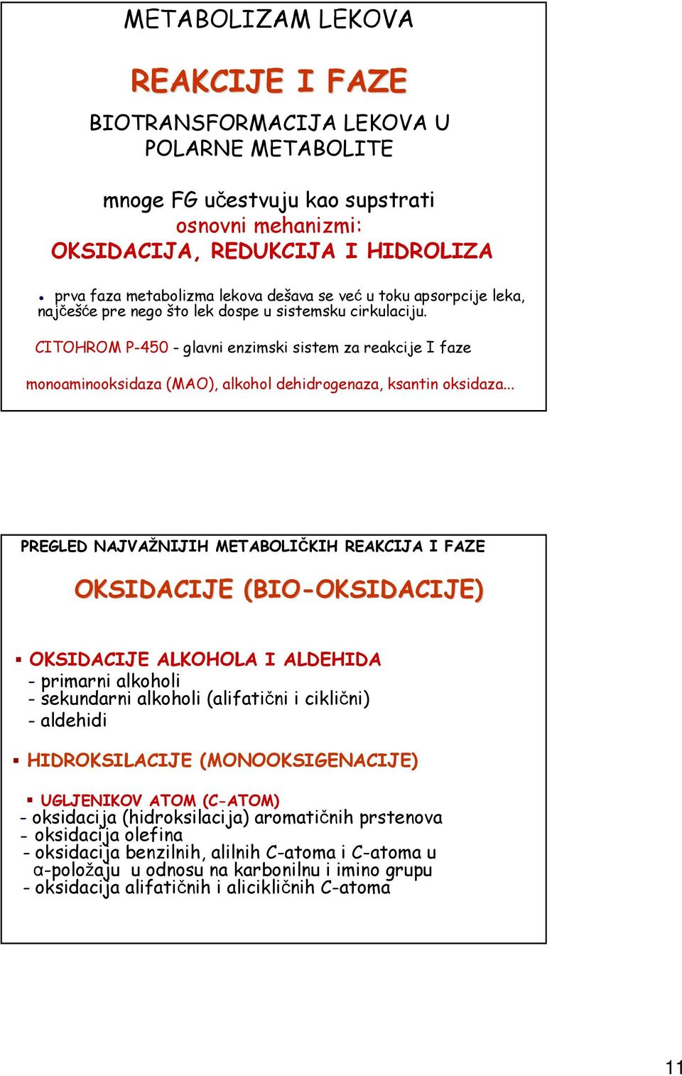 .. PREGLED AJVAŽIJI METABLIČKI REAKIJA I FAZE KIDAIJE (BI-KIDAIJE) KIDAIJE) KIDAIJE ALKLA I ALDEIDA - primarni alkoholi - sekundarni alkoholi (alifatični i ciklični) - aldehidi IDRKILAIJE (MKIGEAIJE)