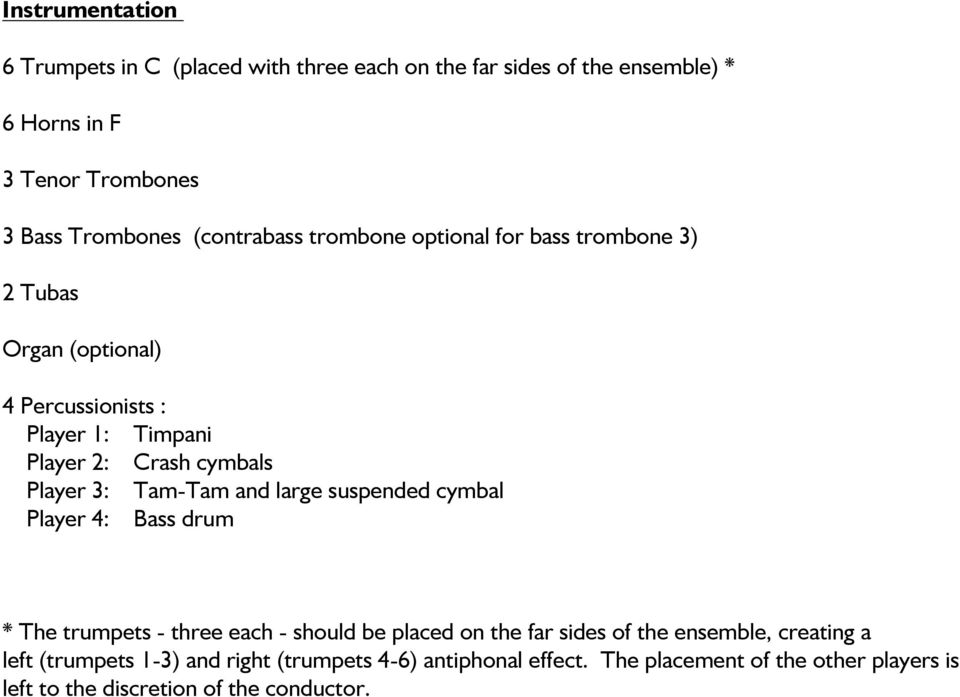TamTam and large susended cymal layer : ass drum * The trumets three each should e laced on the ar sides o the ensemle,