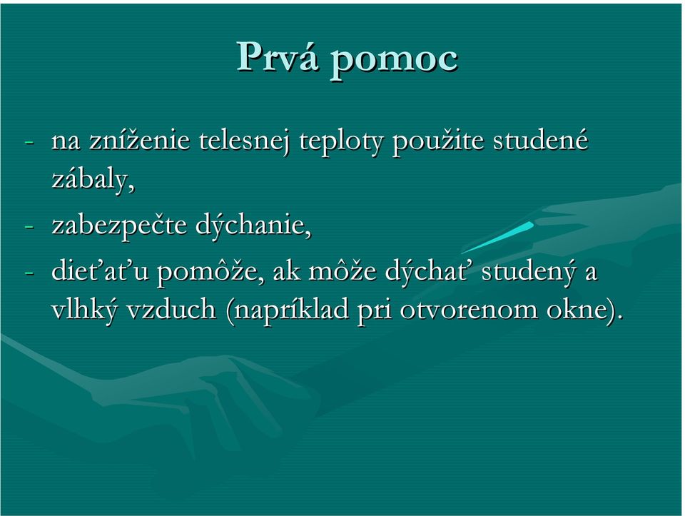 dýchanie, - dieťaťu pomôže, ak môže dýchať