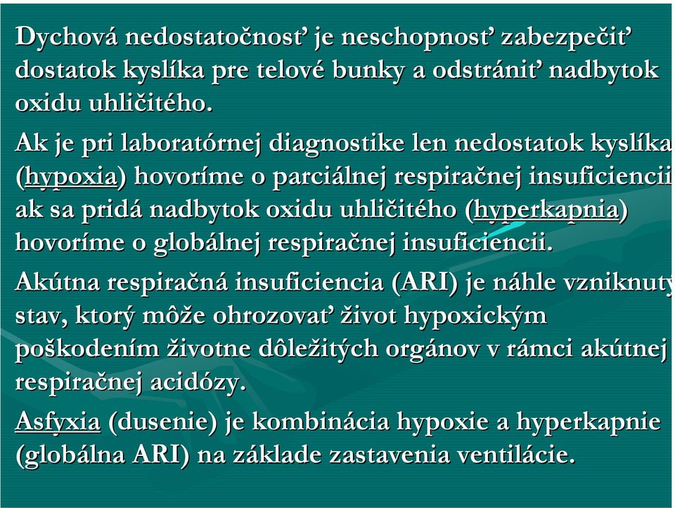 (hyperkapnia( hyperkapnia) hovoríme o globálnej respiračnej insuficiencii.