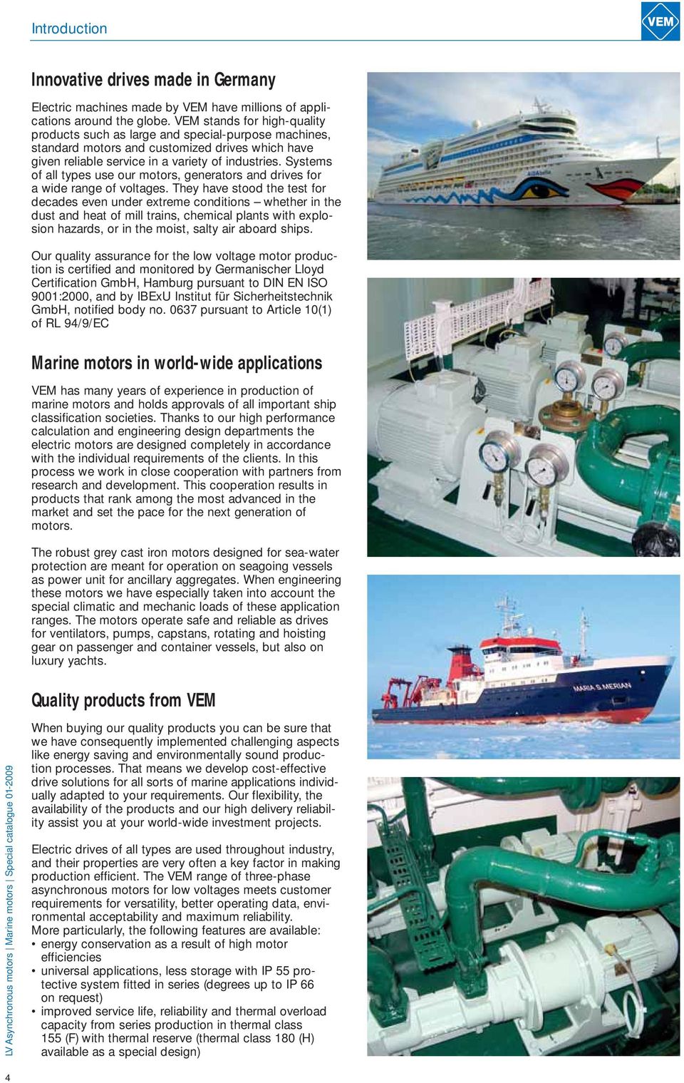 Systems of all types use our motors, generators and drives for a wide range of voltages.