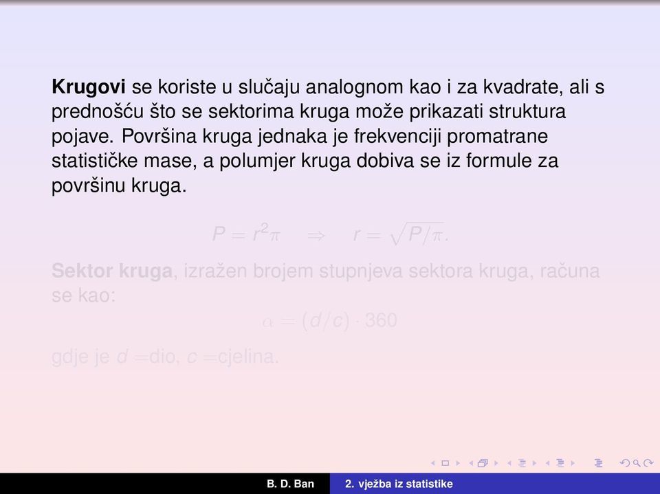 Površina kruga jednaka je frekvenciji promatrane statističke mase, a polumjer kruga dobiva se