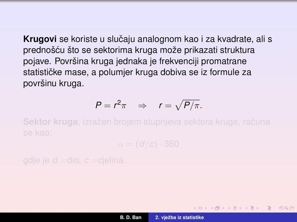 Površina kruga jednaka je frekvenciji promatrane statističke mase, a polumjer kruga dobiva se