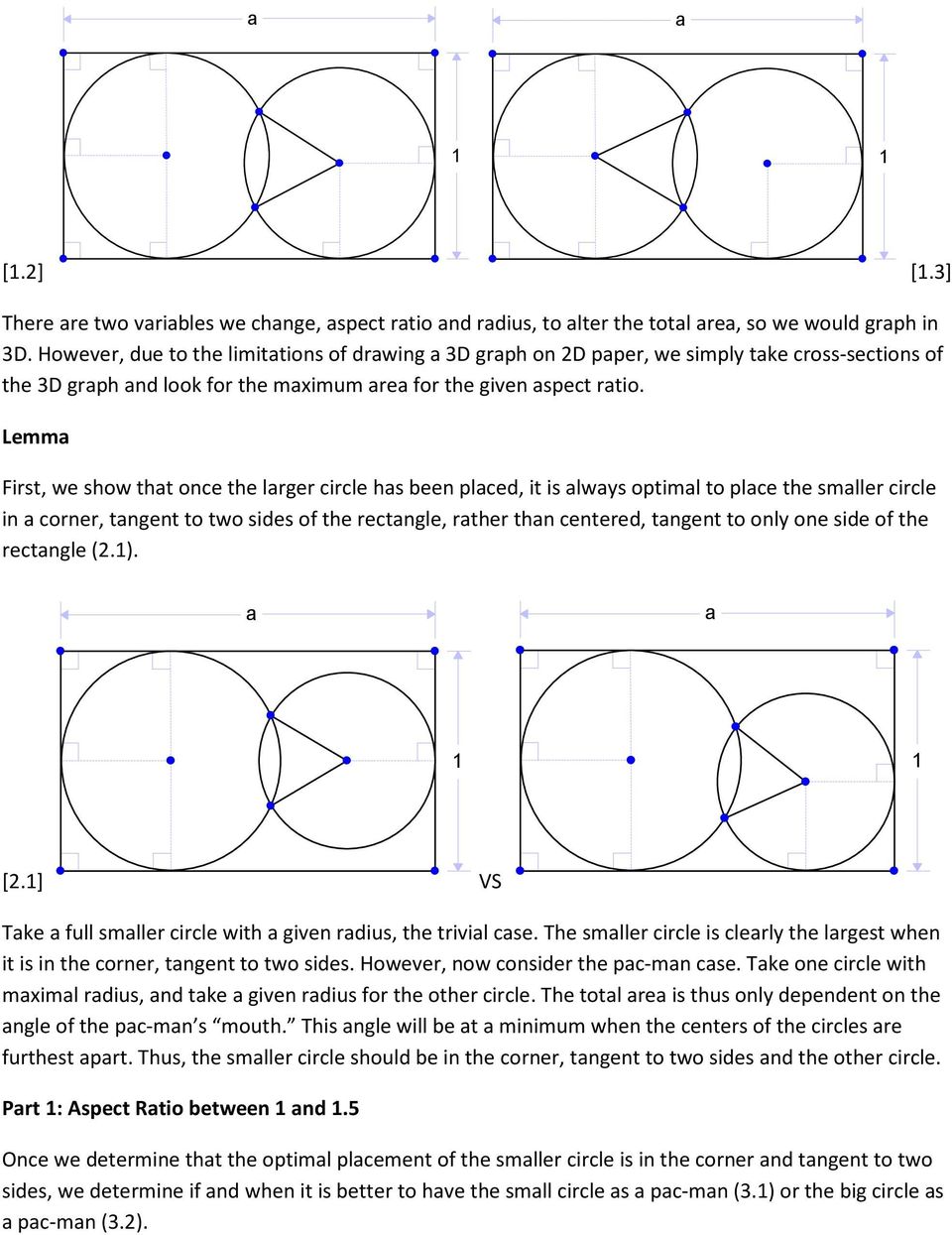 Lemm Fist, we show tht once the lge cicle hs been plced, it is lwys optiml to plce the smlle cicle in cone, tngent to two sides of the ectngle, the thn centeed, tngent to only one side of the ectngle