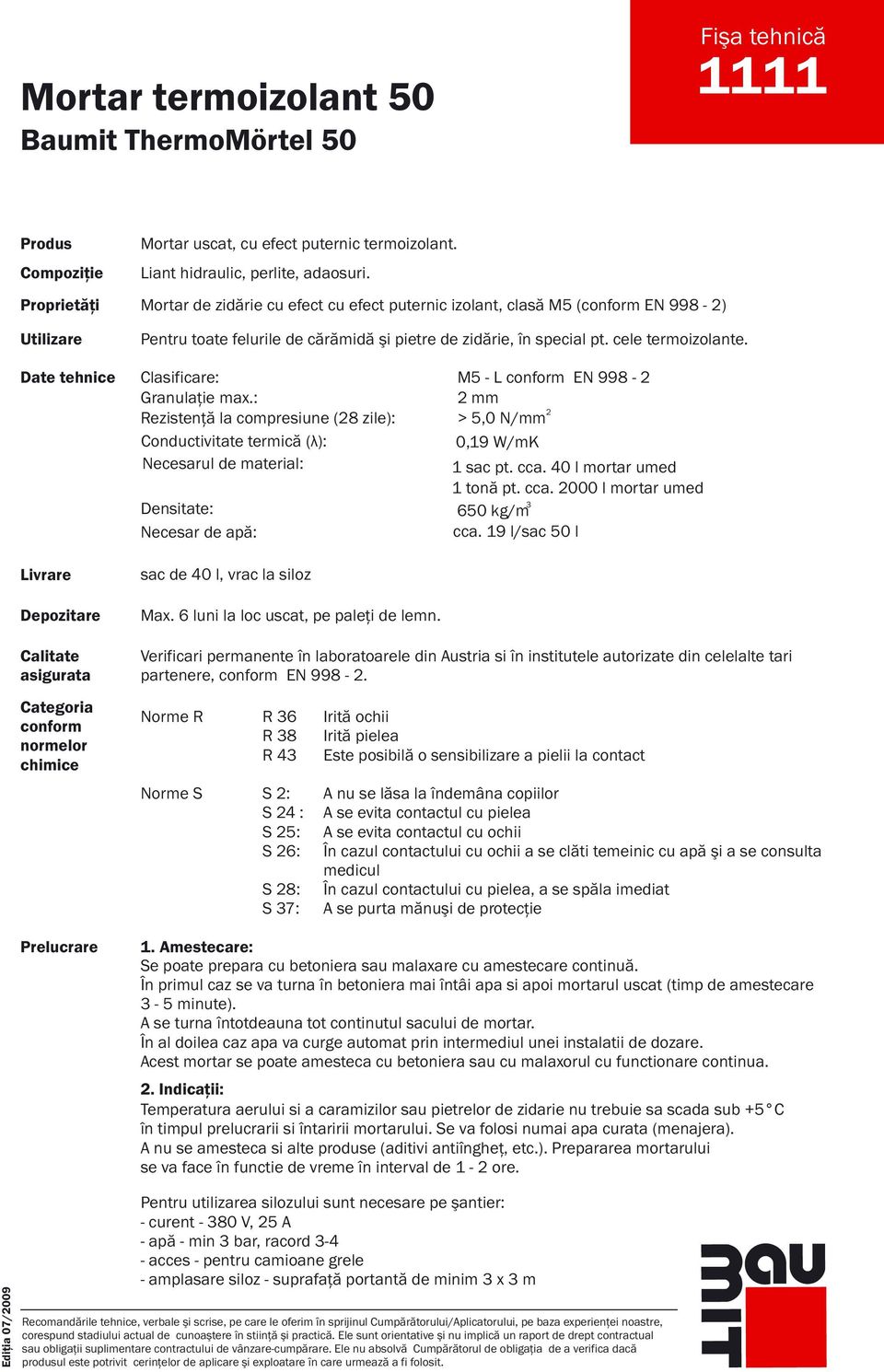 cele termoizolante. Clasificare: M5 - L EN 998 - Granulaţie max.