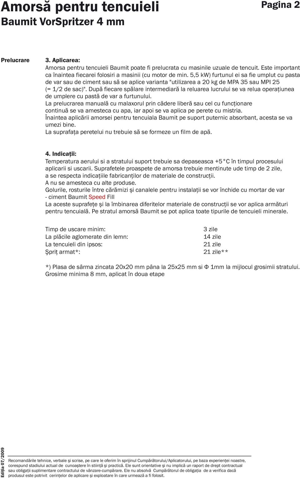 5,5 kw) furtunul ei sa fie umplut cu pasta de var sau de ciment sau să se aplice varianta "utilizarea a 0 kg de MPA 35 sau MPI 5 (= 1/ de sac)".