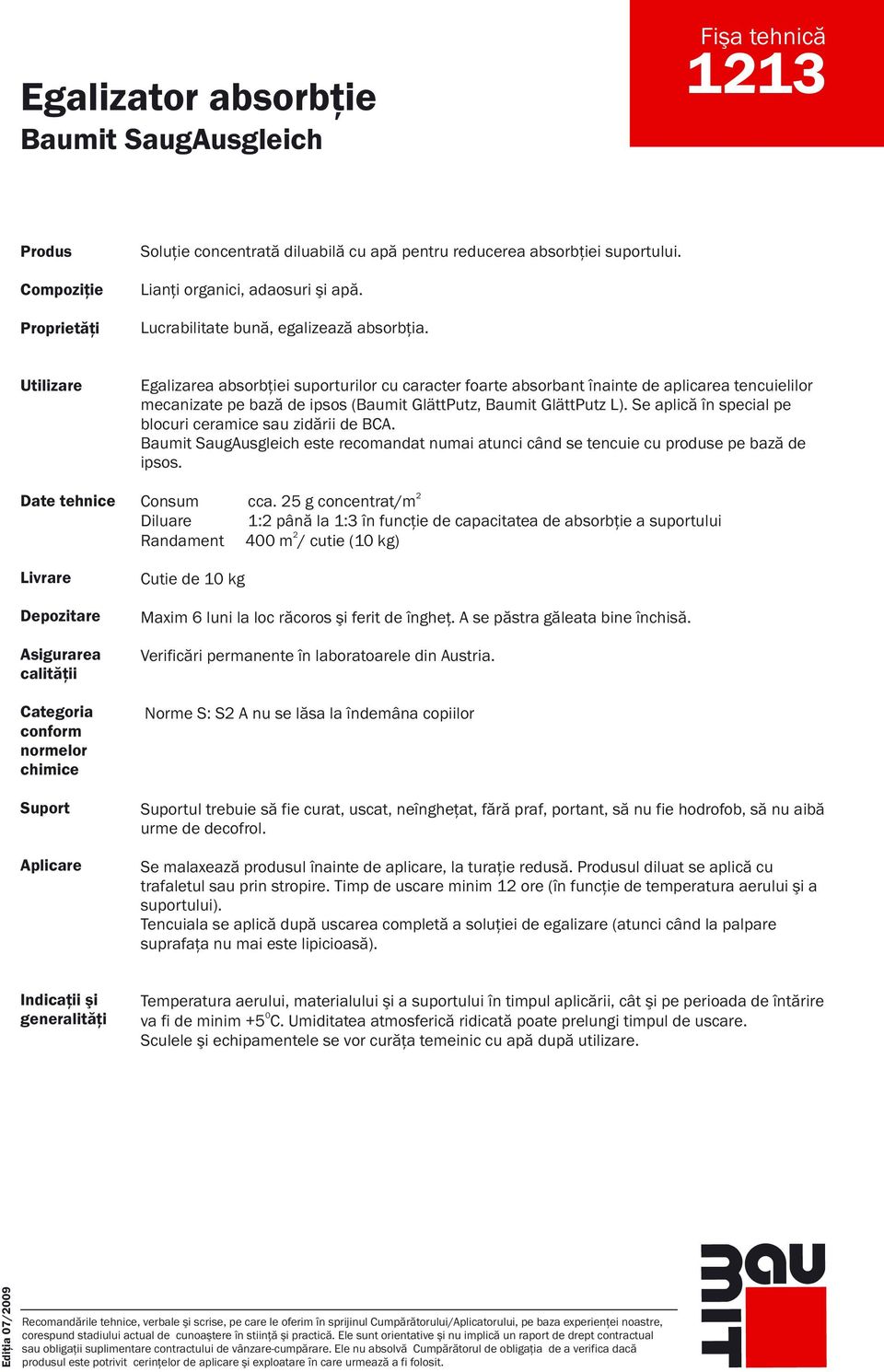 Egalizarea absorbţiei suporturilor cu caracter foarte absorbant înainte de aplicarea tencuielilor mecanizate pe bază de ipsos (Baumit GlättPutz, Baumit GlättPutz L).