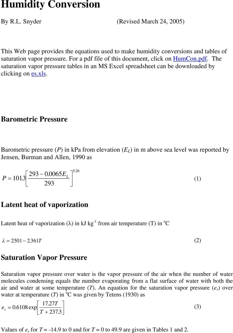 Barometric Pressure Barometric pressure (P) in kpa rom elevation (E L ) in m above sea level as reported by Jensen, Burman and Allen, 1990 as 293 0. 0065 P 1013. 293 E L 526.