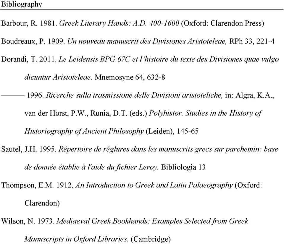 W., Runia, D.T. (eds.) Polyhistor. Studies in the History of Historiography of Ancient Philosophy (Leiden), 145-65 Sautel, J.H. 1995.