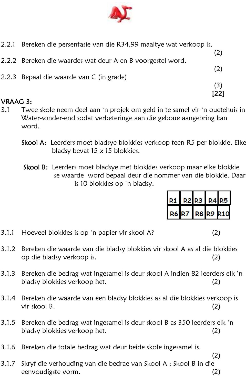 Skool l A: Leerders moet bladsye blokkies verkoop teen R5 per blokkie. Elke bladsy bevat 15 x 15 blokkies.