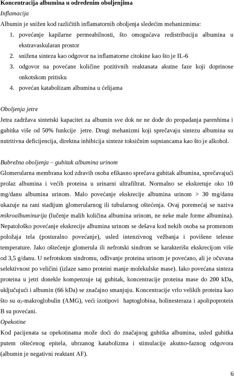 odgovor na povećane količine pozitivnih reaktanata akutne faze koji doprinose onkotskom pritisku 4.