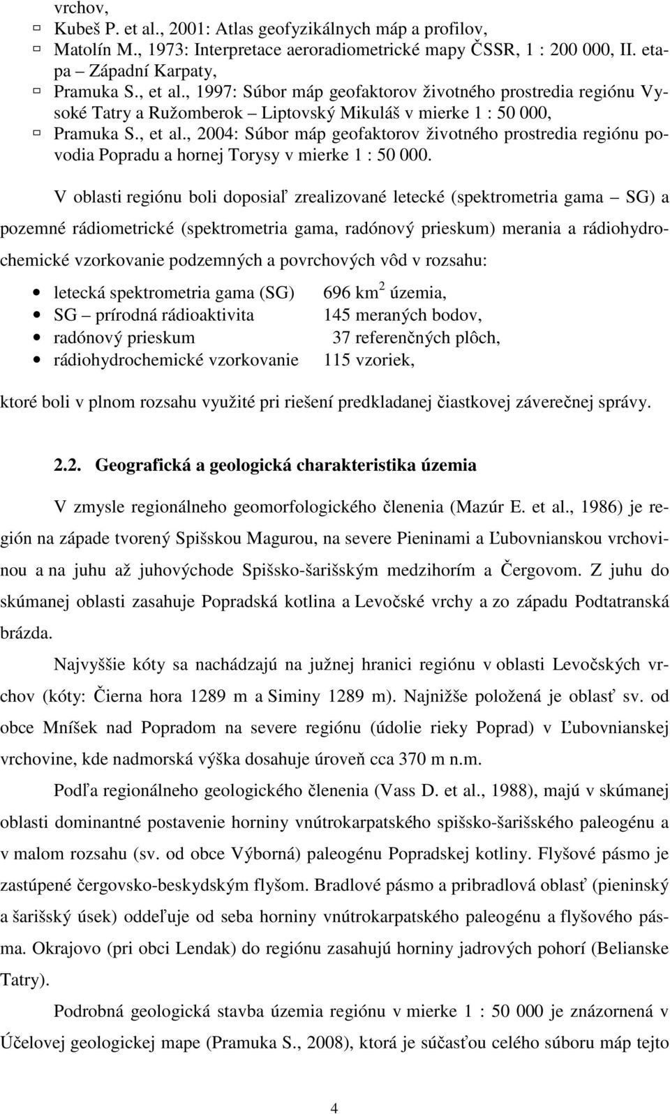 , 2004: Súbor máp geofaktorov životného prostredia regiónu povodia Popradu a hornej Torysy v mierke 1 : 50 000.