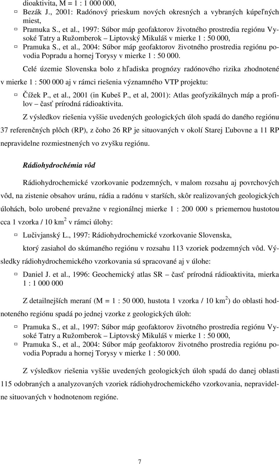 , 2004: Súbor máp geofaktorov životného prostredia regiónu povodia Popradu a hornej Torysy v mierke 1 : 50 000.