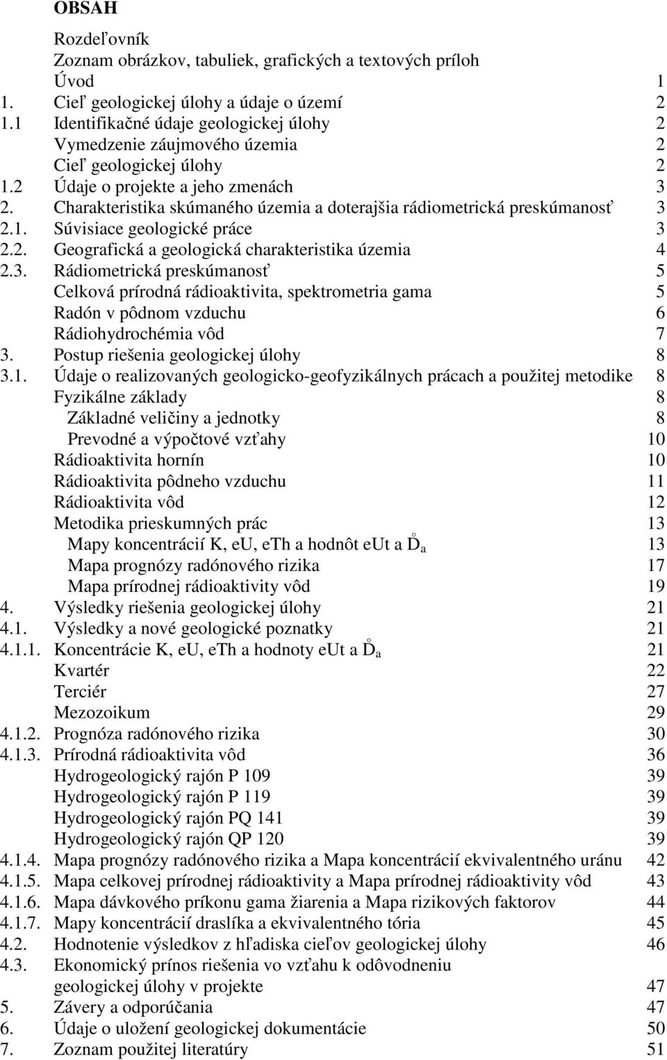 Charakteristika skúmaného územia a doterajšia rádiometrická preskúmanosť 3 