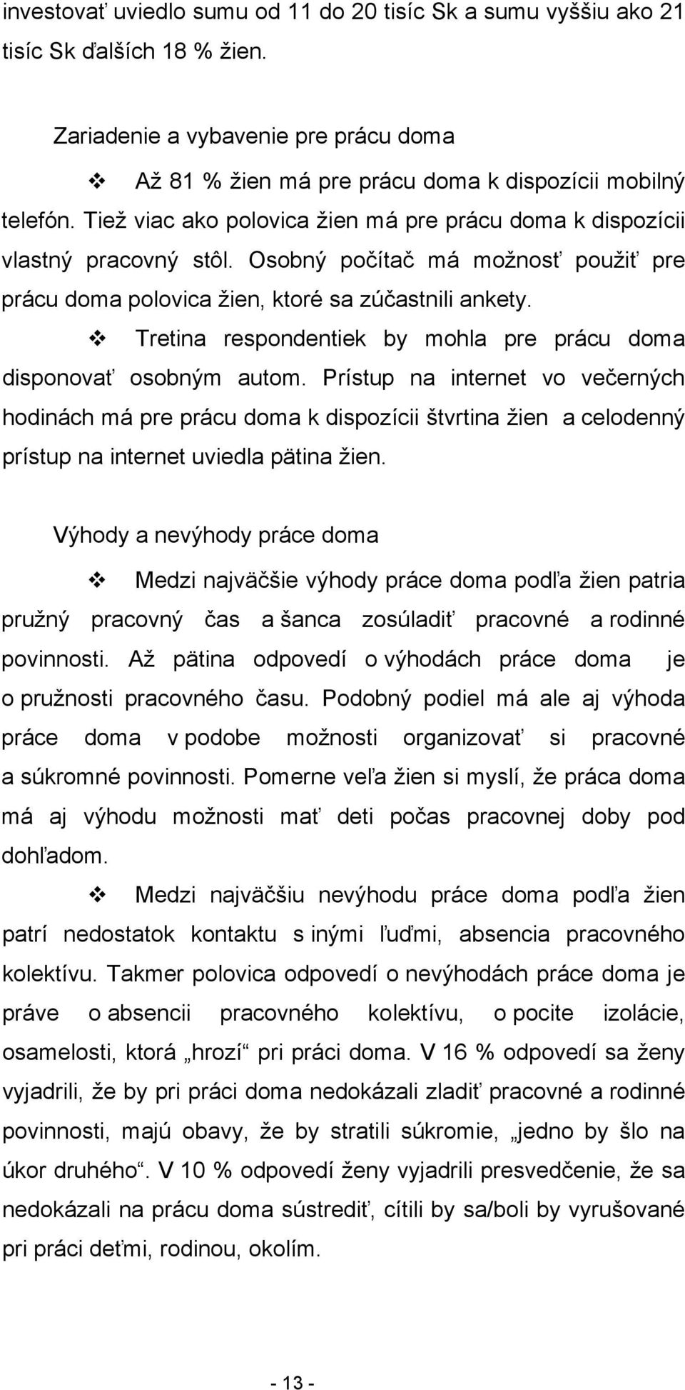 Tretina respondentiek by mohla pre prácu doma disponovať osobným autom.