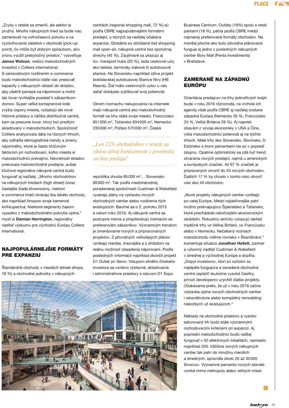 vysvetľuje James Watson, vedúci maloobchodných investícií v Colliers International.