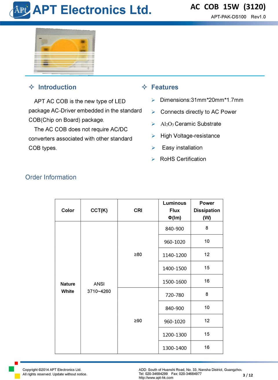 The AC COB does not require AC/DC converters associated with other standard COB types.