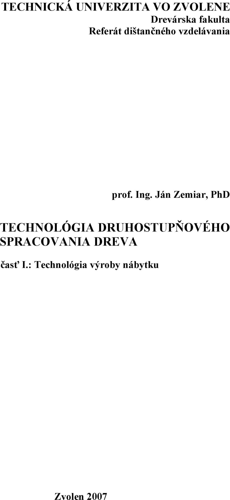 Ján Zemiar, PhD TECHNOLÓGIA DRUHOSTUPŇOVÉHO