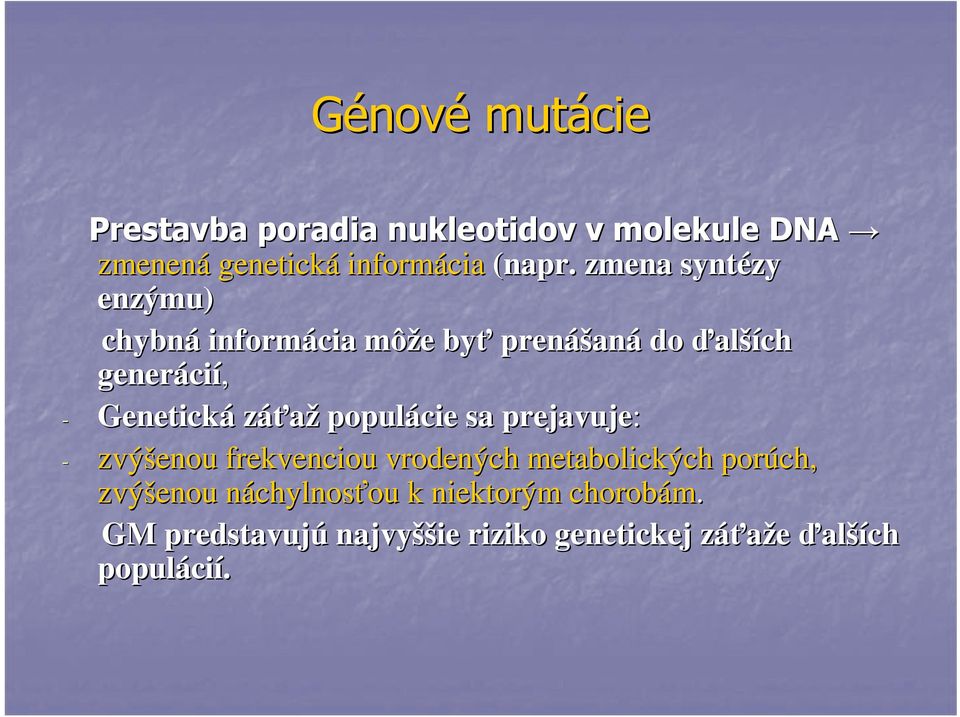 záťaž populácie sa prejavuje: - zvýšenou frekvenciou vrodených metabolických porúch, zvýšenou