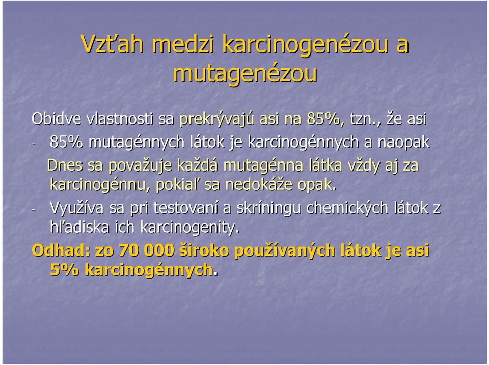 látka vždy v aj za karcinogénnu, nnu, pokiaľ sa nedokáže e opak.
