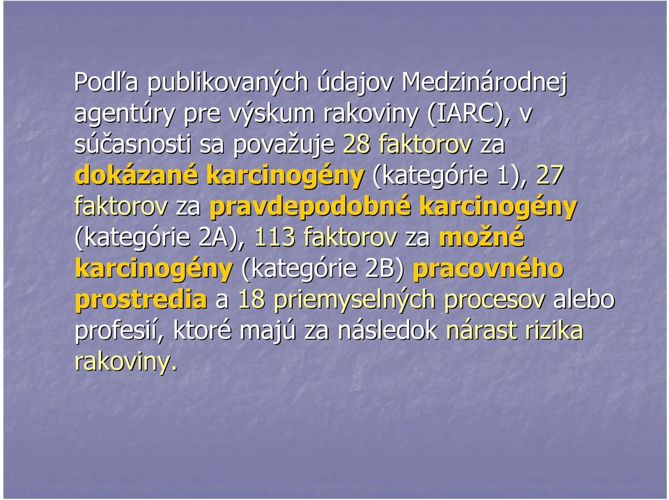 karcinogény ny (kategórie 2A), 113 faktorov za možné karcinogény ny (kategórie 2B) pracovného