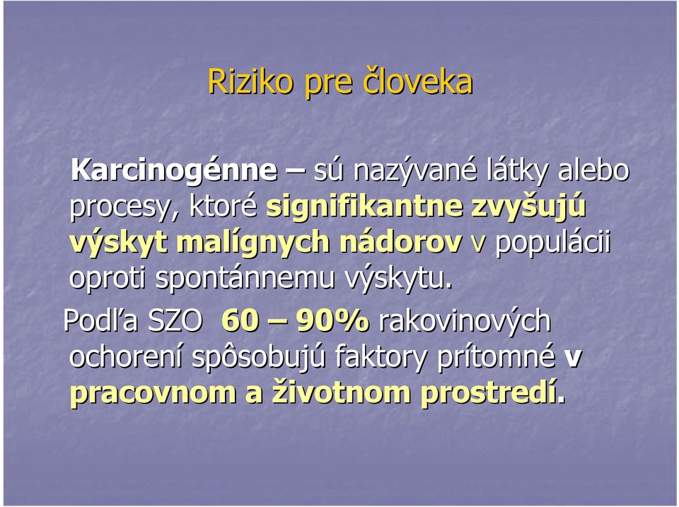 oproti spontánnemu nnemu výskytu.