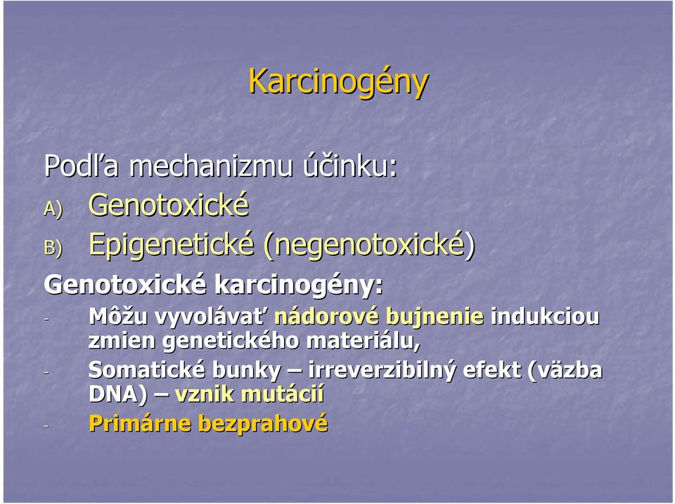 nádorové bujnenie indukciou zmien genetického materiálu, - Somatické