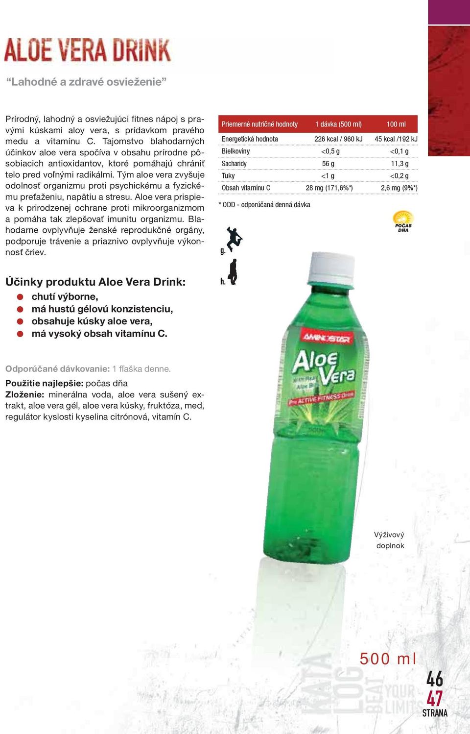 Tým aloe vera zvyšuje odolnosť organizmu proti psychickému a fyzickému preťaženiu, napätiu a stresu.