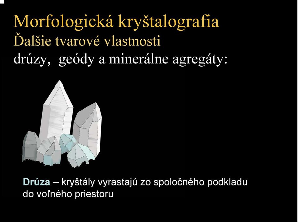 minerálne agregáty: Drúza kryštály