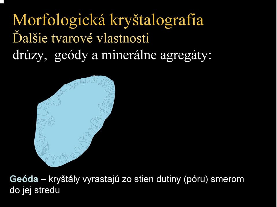 minerálne agregáty: Geóda kryštály