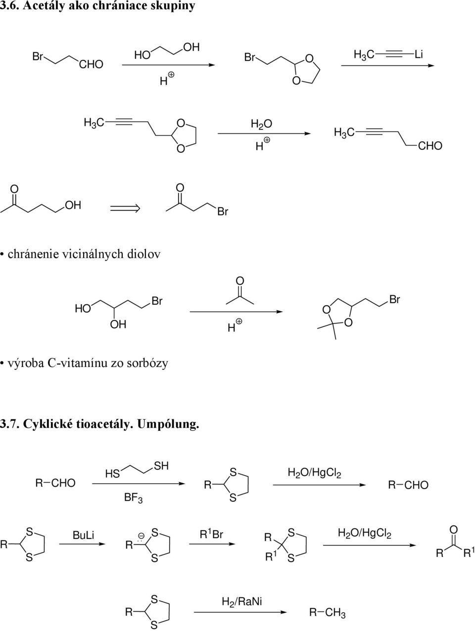 C-vitamínu zo sorbózy 3.7. Cyklické tioacetály.